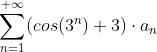 \sum_{n=1}^{+\infty}(cos(3^n)+3)\cdot a_{n}